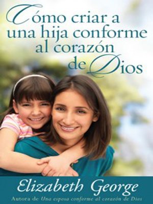 cover image of Cómo criar a una hija conforme al corazón de Dios